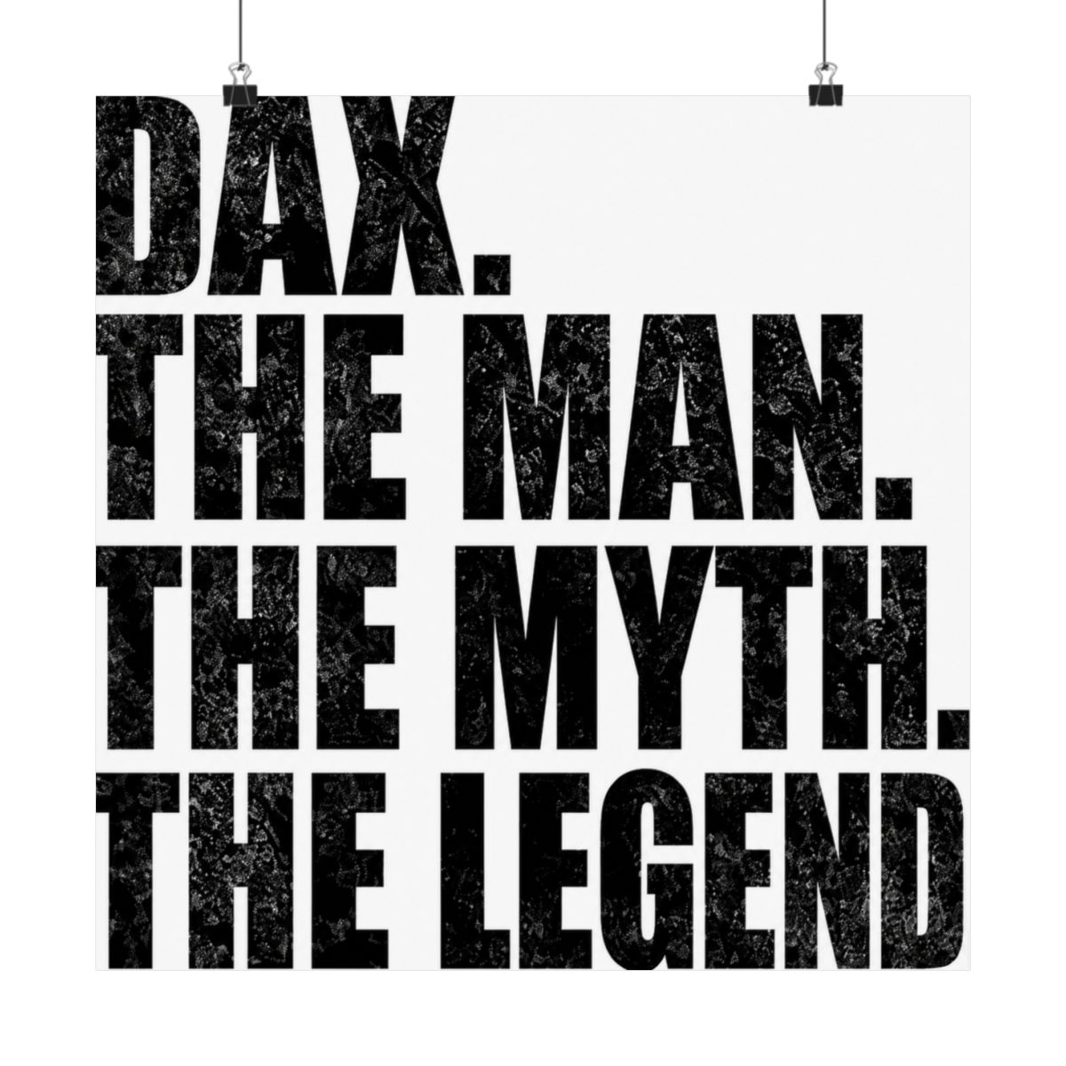 Dax Name Dax The Man The Myth The legend - alternate angle 4, merchandise